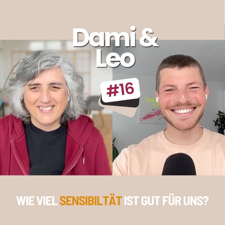 cover art for Dami & Leo - #16 - Wie viel Sensibilität ist gut für uns?