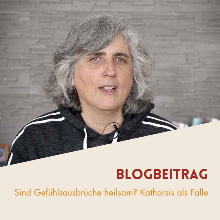 cover art for Sind Gefühlsausbrüche heilsam? Katharsis als Falle