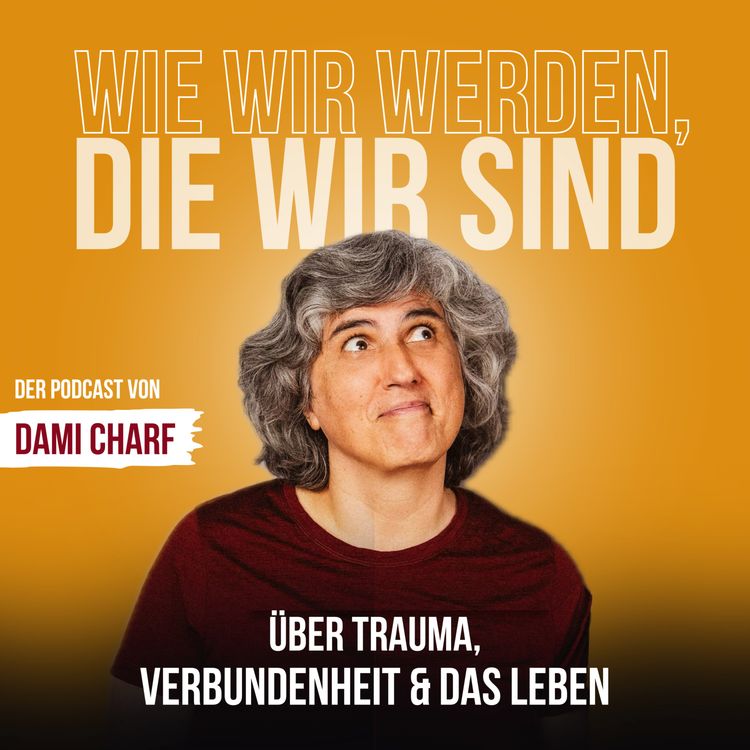 cover art for Wenn Verstehen nicht reicht: Der lange Weg zur Heilung – Dami im Gespräch mit Dr. Aylin Thiel
