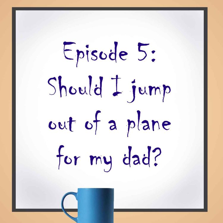 cover art for Should I jump out of a plane for my dad?