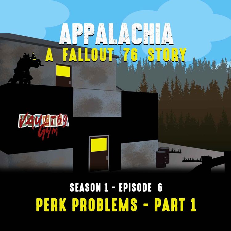 cover art for *CROSSOVER SPECIAL* Appalachia: A Fallout 76 Story ~ S1E6 & S1E7 "Perk Problems" (spinoff)