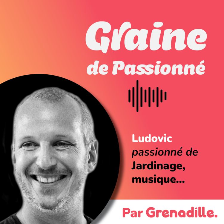 cover art for Ludovic - Passionné de jardinage, musique et sculpture
