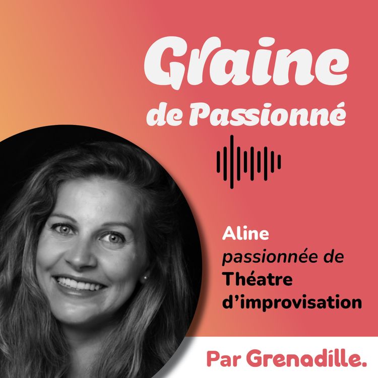 cover art for Aline - Passionnée de Théâtre d'impro