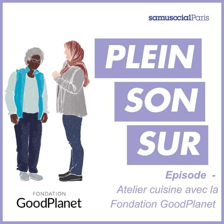 cover art for Atelier cuisine avec la Fondation Good Planet 