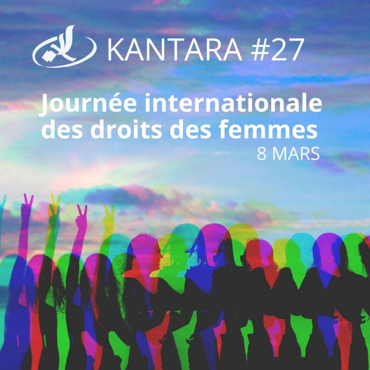 cover art for Kantara 2025/2026 #27: Journée internationale des droits des femmes