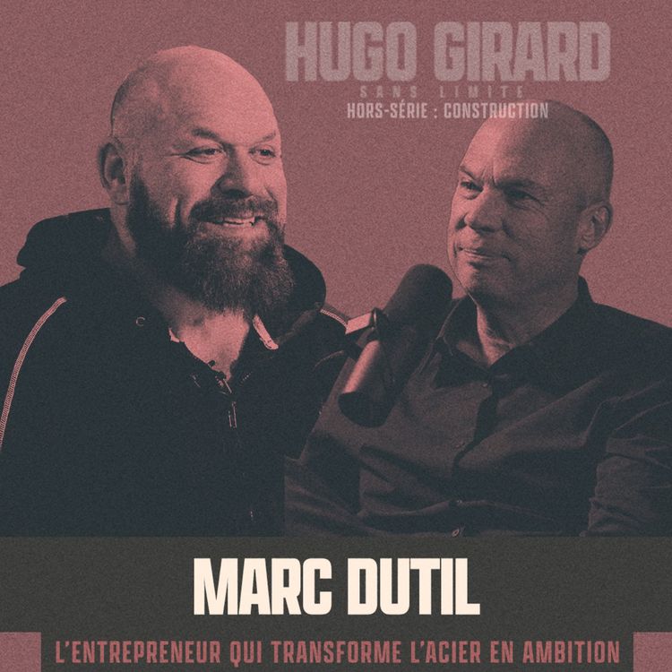 cover art for [HORS-SÉRIE - Le monde de la construction présenté par Cordero] - Marc Dutil : l’entrepreneur qui transforme l’acier en ambition