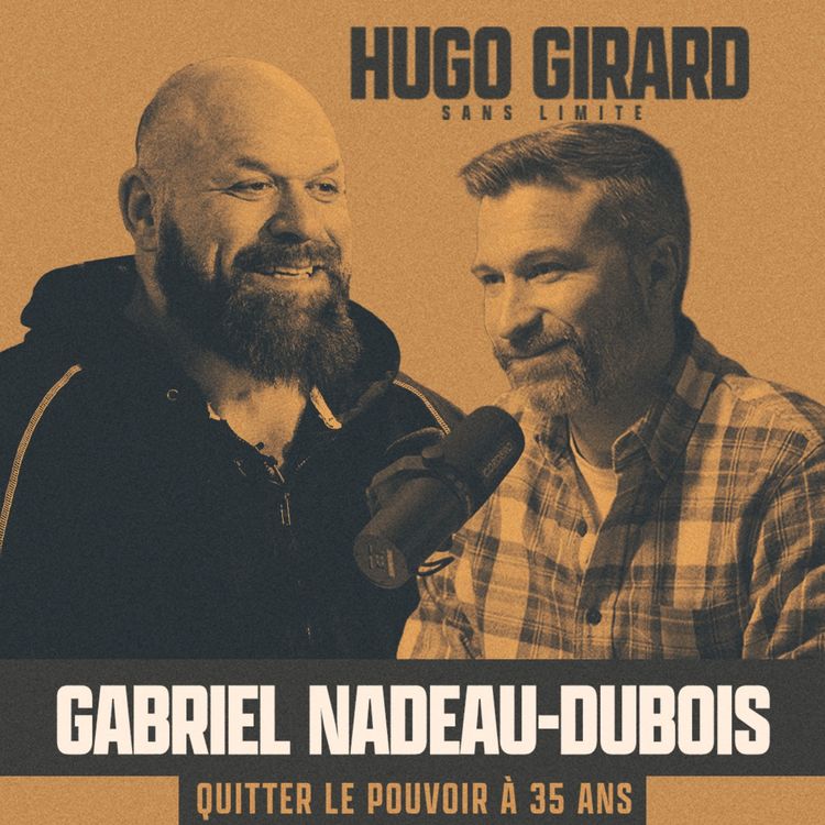 cover art for EP55 - Gabriel Nadeau-Dubois : Quitter le pouvoir à 35 ans