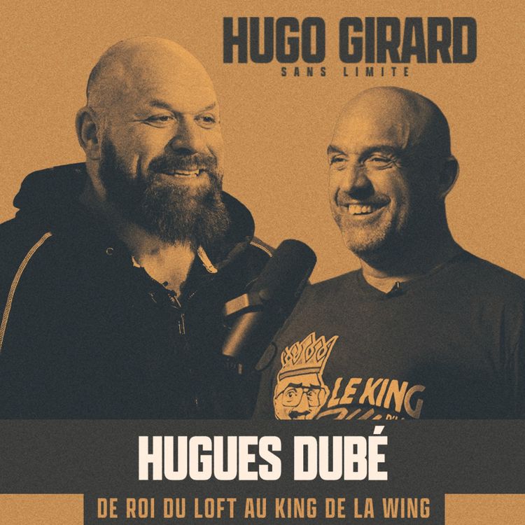 cover art for EP056 - Hugues Dubé: De roi du Loft au King de la wing