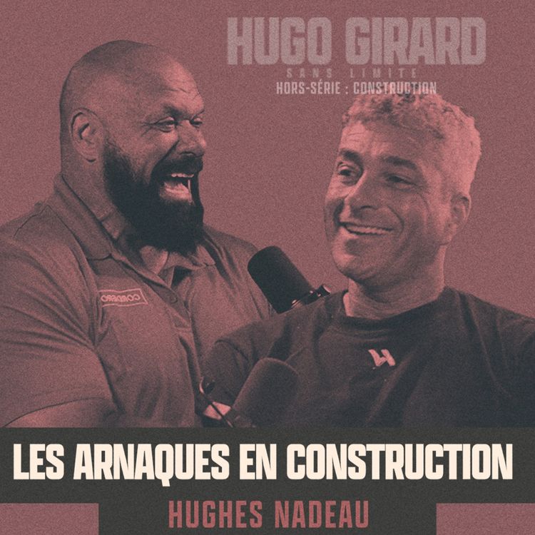cover art for [HORS-SÉRIE - Le monde de la construction présenté par Cordero] - Hugues Nadeau : Les arnaques en construction