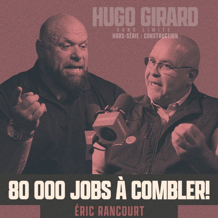 cover art for [HORS-SÉRIE - Le monde de la construction présenté par Cordero] - Éric Rancourt : 80 000 jobs à combler!