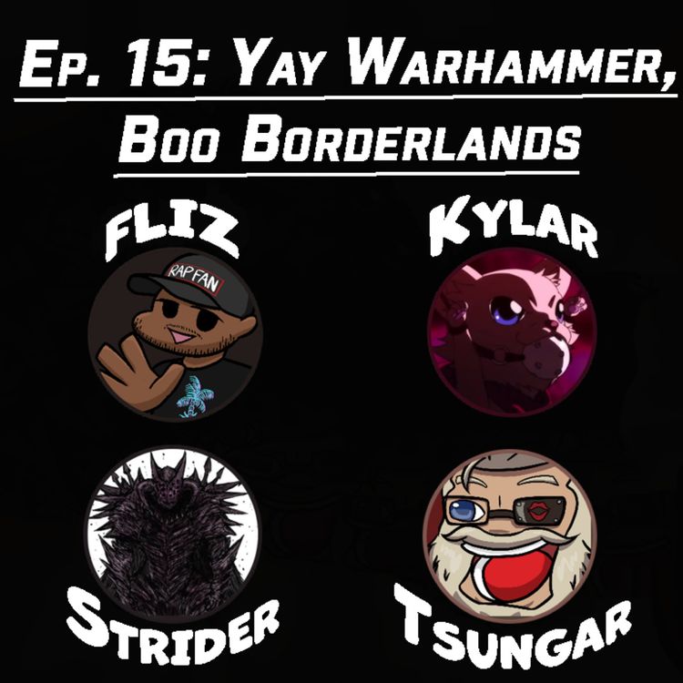 cover art for Ep. 15: Yay Warhammer, Boo Borderlands