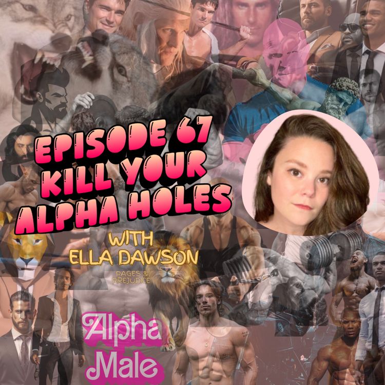 cover art for E67: Kill Your Alpha Holes - The Rise of the Dark Romance Antihero