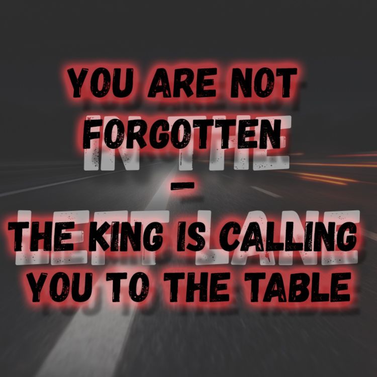 cover art for You Are Not Forgotten — The King Is Calling You to the Table