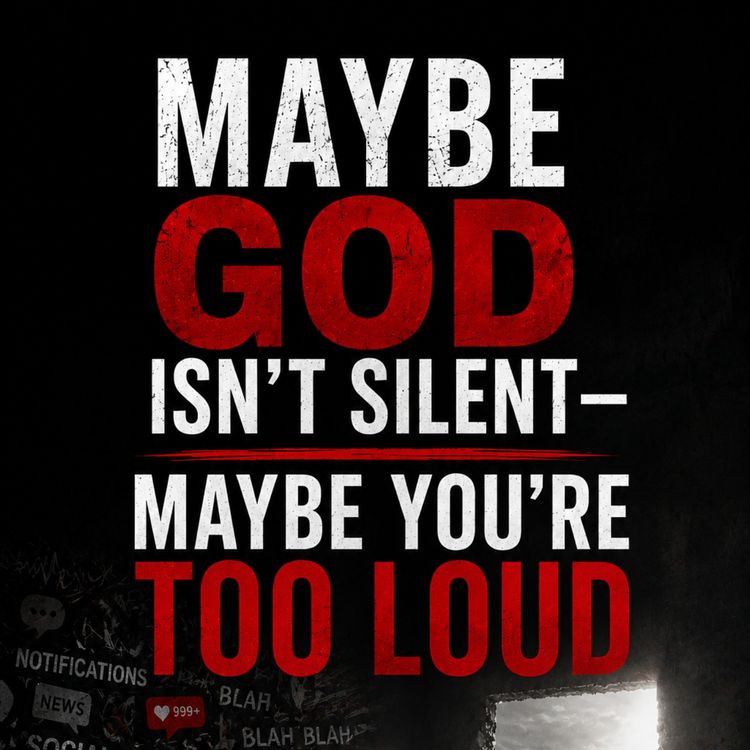 cover art for Maybe God Isn't Silent - Maybe You're Too Loud