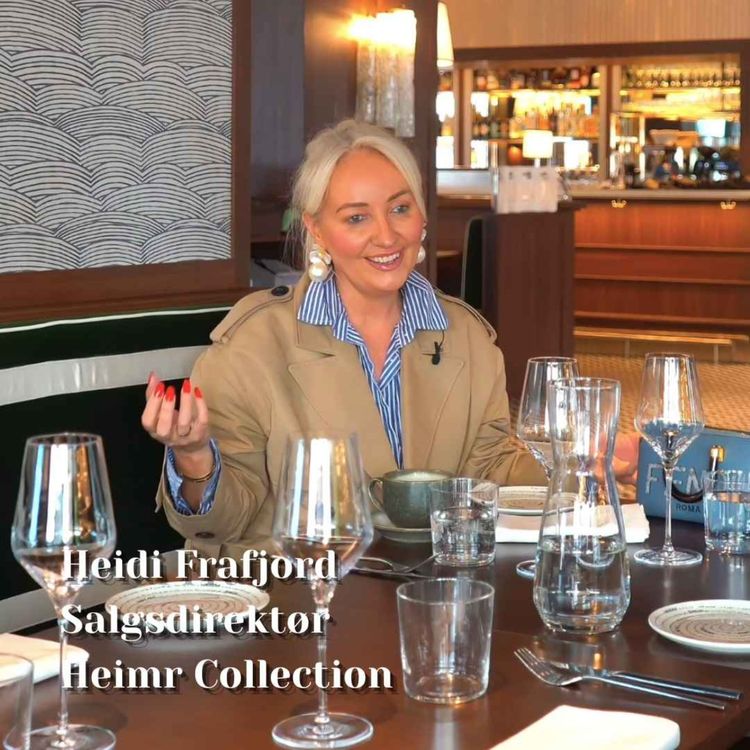 cover art for Hotell, salg og gjestopplevelse – med Heidi Frafjord, Salgsdirektør i Heimr Collection.