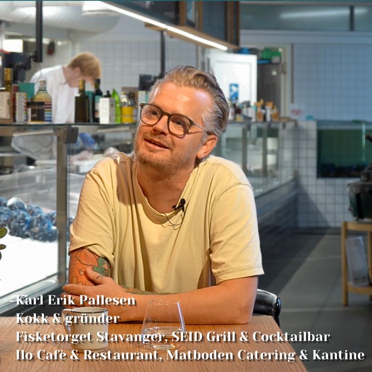 cover art for Karl Erik Pallesen: Fra kokkelandslaget til restauratør – om drivkraft, ledelse, Fisketorget Stavanger og mer!