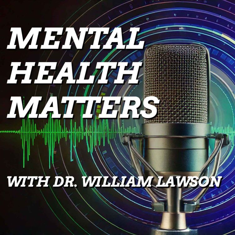 cover art for  Mental Health Matters with Dr. William Lawson