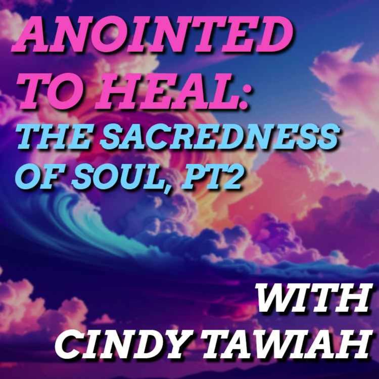 cover art for Anointed to Heal: The Sacredness of Soul Care, pt2