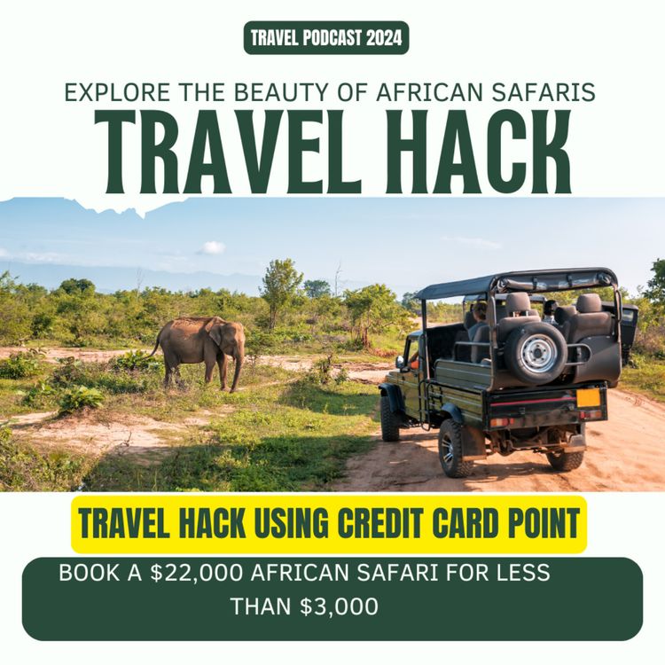 cover art for Travel hack using credit card point:  Book a $22,000 African Safari for Less Than $3,000