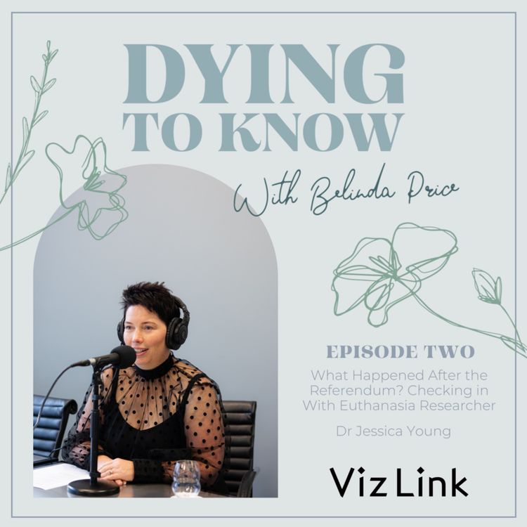 cover art for What Happened After the Referendum and Checking in with Euthanasia Researcher Dr Jessica Young