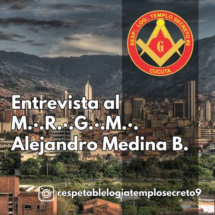 cover art for T01 Ep05 - Entrevista al M.·.R.·.G.·.M.·. Alejandro Medina Bustamante