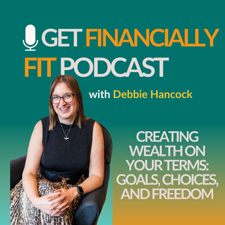 cover art for Creating Wealth on Your Terms: Goals, Choices, and Freedom