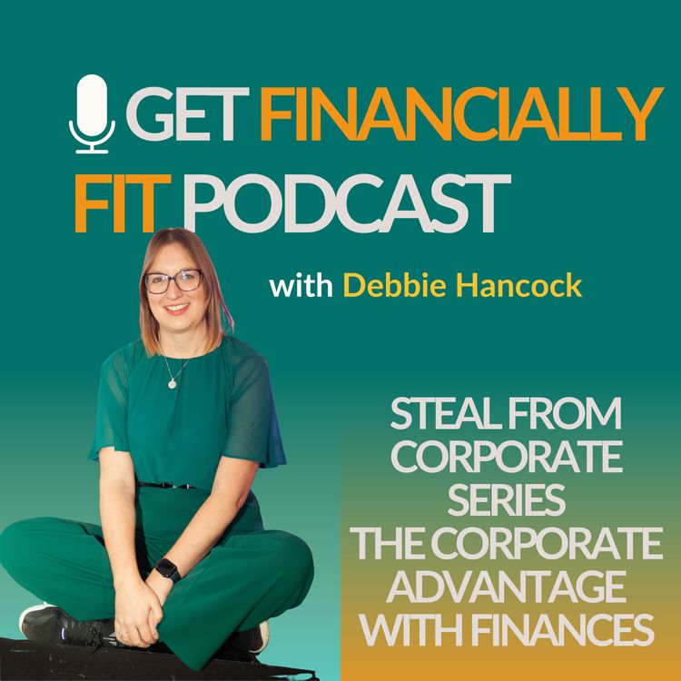 cover art for Steal from corporate - The Corporate Advantage with Finances