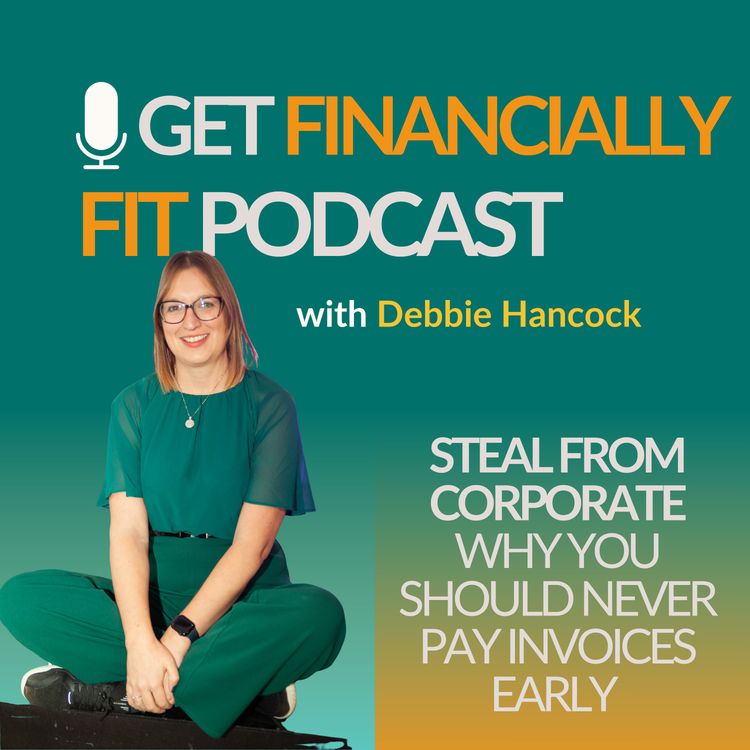cover art for Steal from Corporate – Why You Should Never Pay Invoices Early