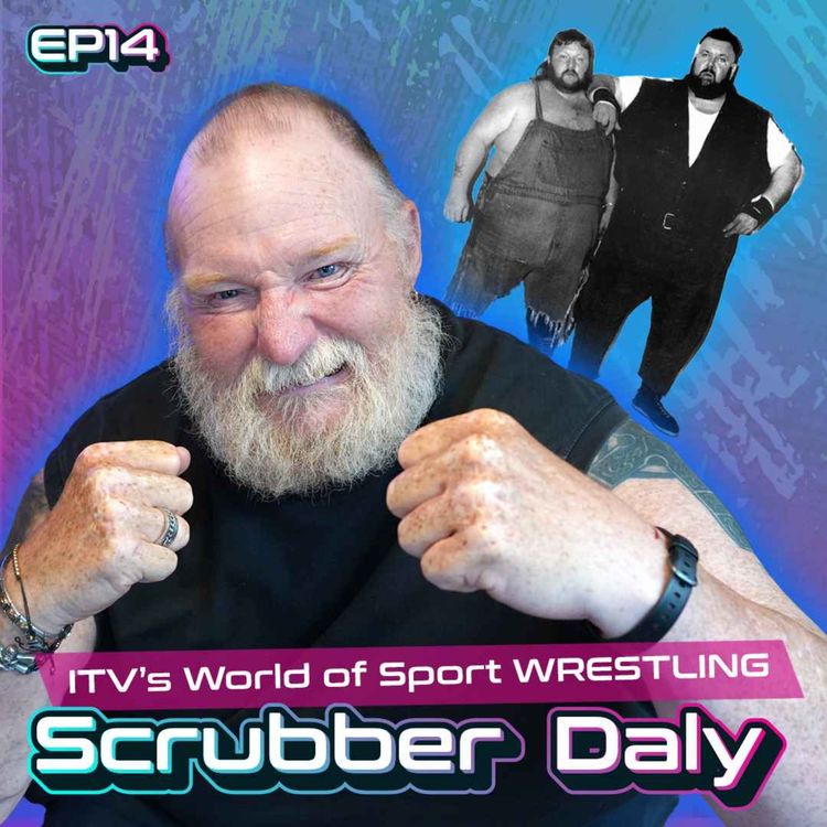 cover art for British Wrestling, World of Sport & friendship with Giant Haystacks - Scrubber Daly