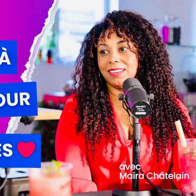 cover art for Maira Châtelain - De sans abris à experte en amour - Les vraies clés à partager