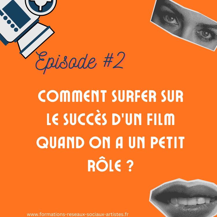 cover art for #2 Comment surfer sur le succès d’un film quand on a un petit rôle ? 