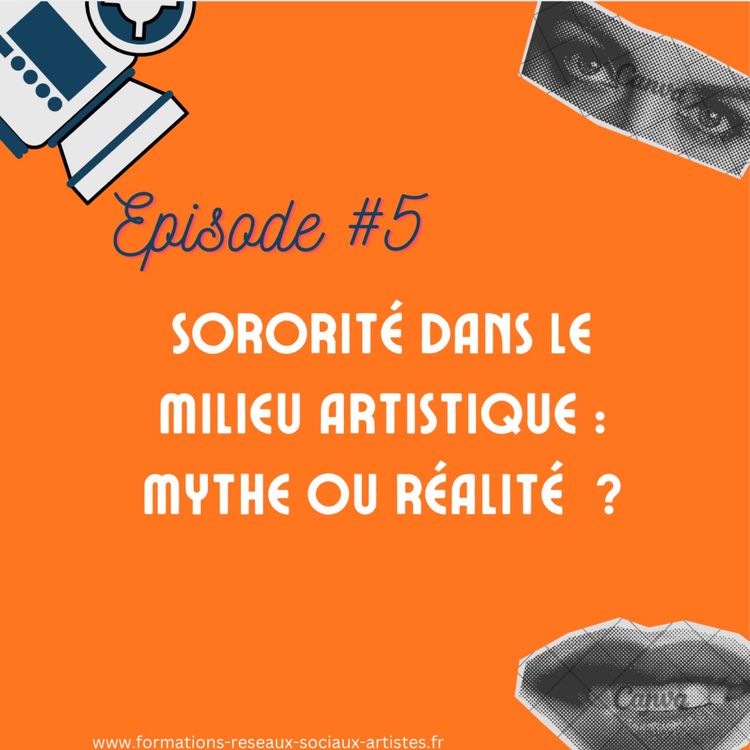 cover art for #5 La sororité dans le milieu artistique : mythe ou réalité ? 