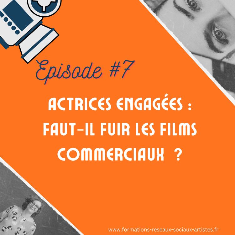 cover art for #7 Actrices engagées : faut-il fuir les films commerciaux ?