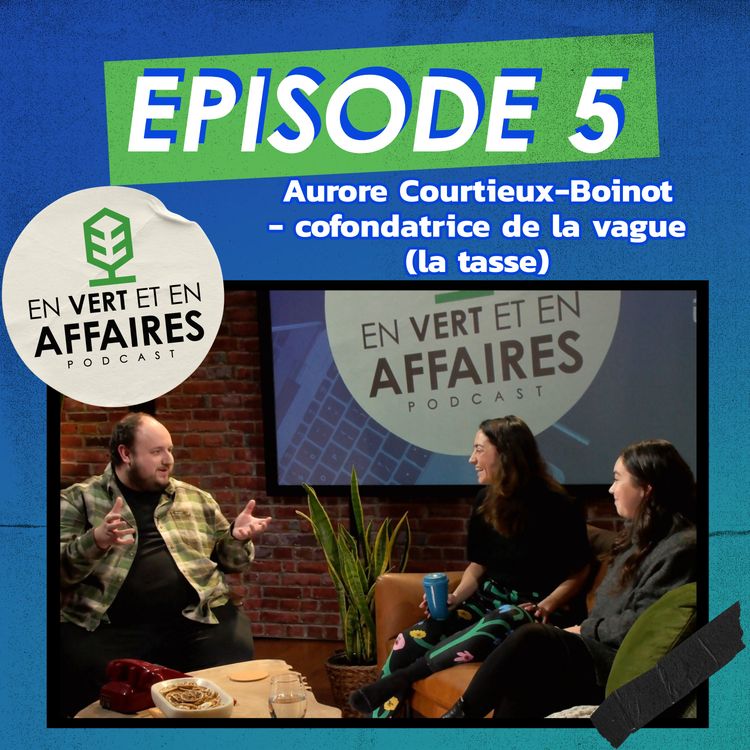 cover art for En Vert et En Affaires - Aurore Courtieux-Boinot - Cofondatrice de La vague (La tasse)