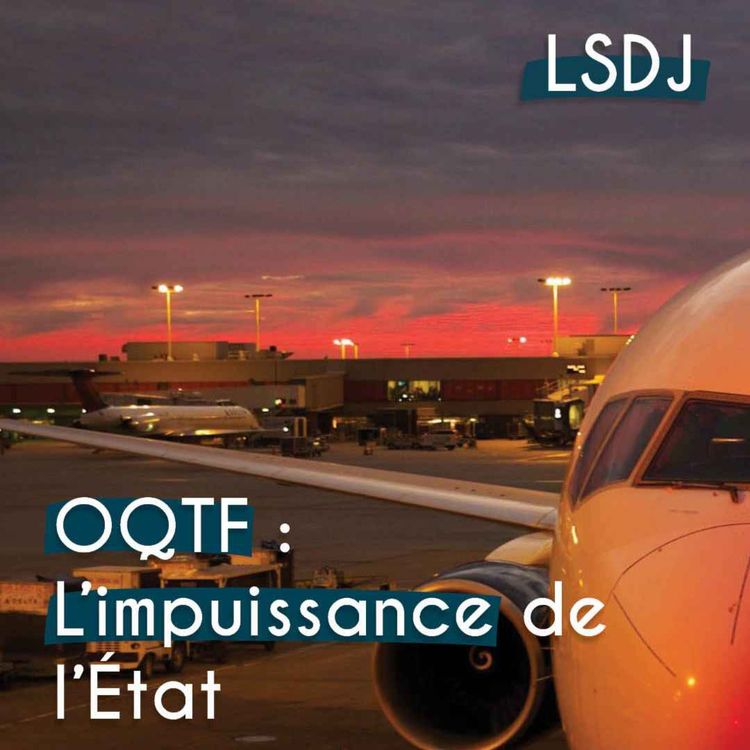 cover art for OQTF, comment la France organise son impuissance