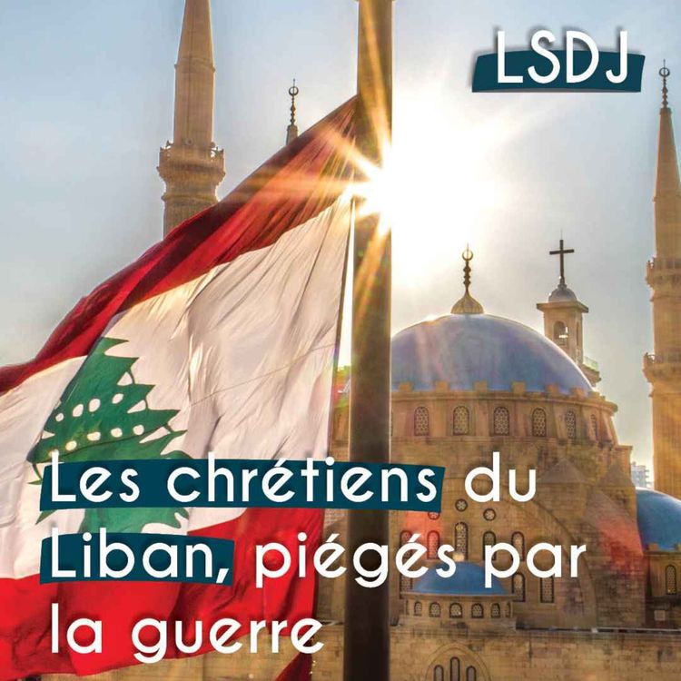 cover art for Les chrétiens du Liban, piégés par la guerre