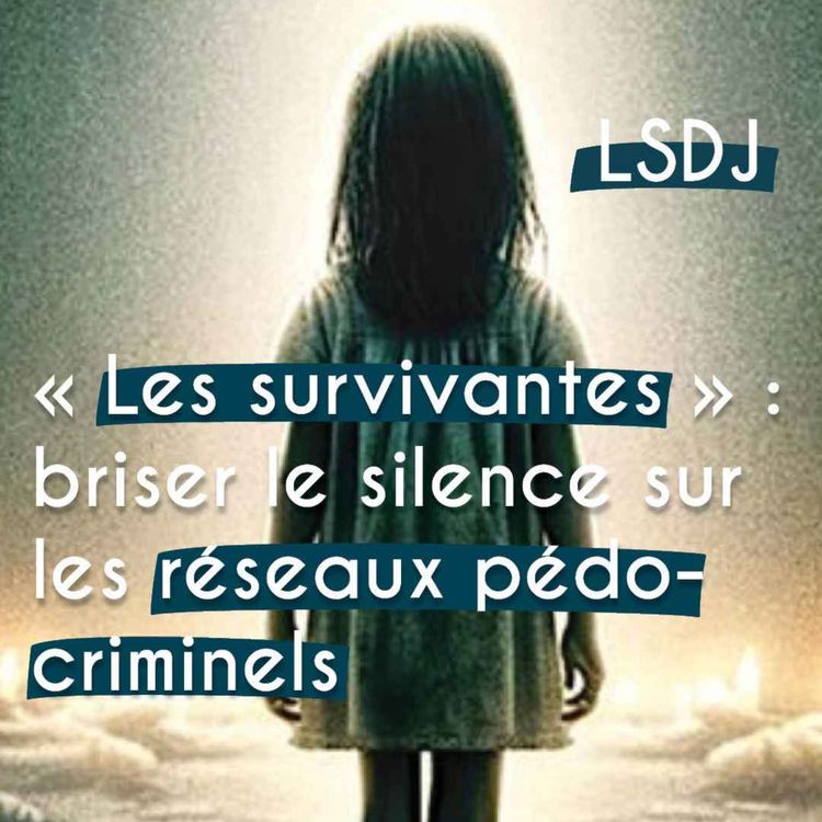 cover art for  « Les Survivantes », le témoignage choc des victimes de réseaux pédo-satanistes
