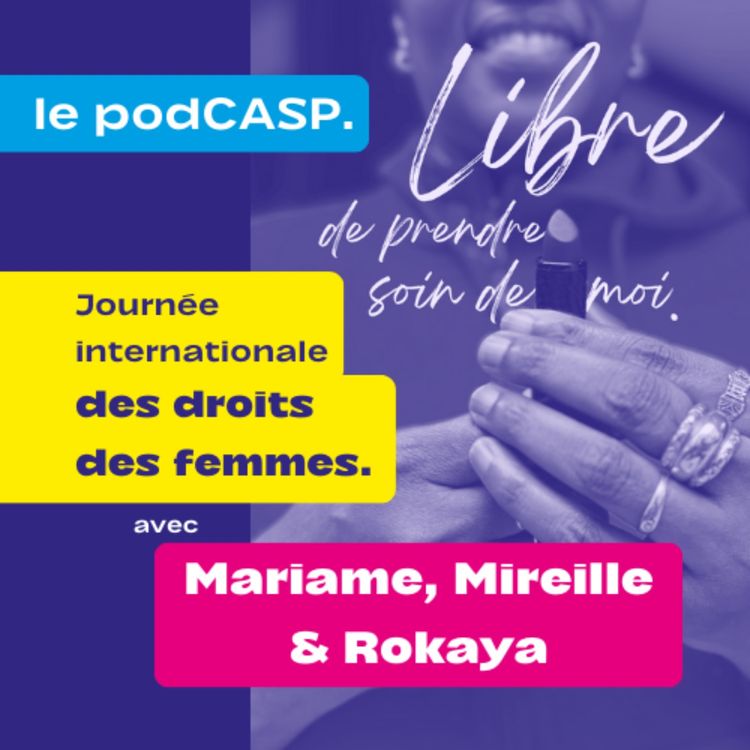 cover art for Journée internationale des droits des femmes : rencontrez Mariame, Mireille et Rokaya ✨