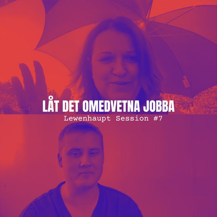 cover art for LÅT DET OMEDVETNA JOBBA - Lewenhaupt Session #7