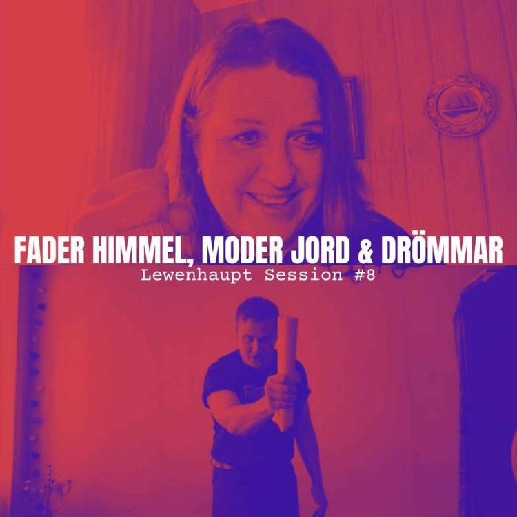 cover art for FADER HIMMEL, MODER JORD & DRÖMMAR - Lewenhaupt Session #8