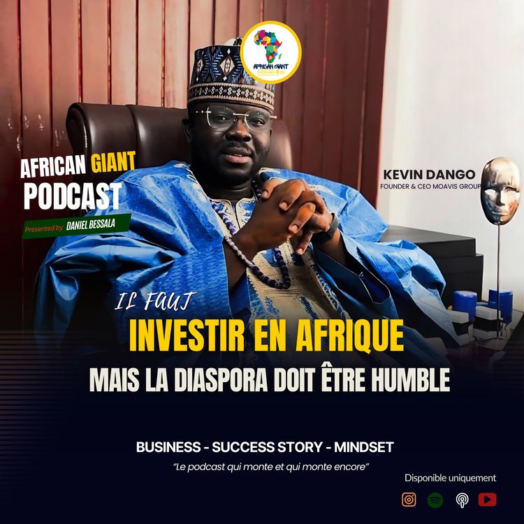 cover art for Il faut investir en Afrique, mais la diaspora doit faire preuve d'humilité pour réussir.