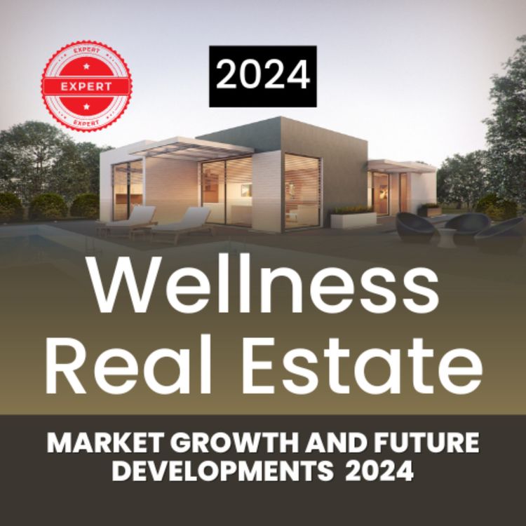 cover art for Wellness Real Estate Market Growth and Future Developments 2024