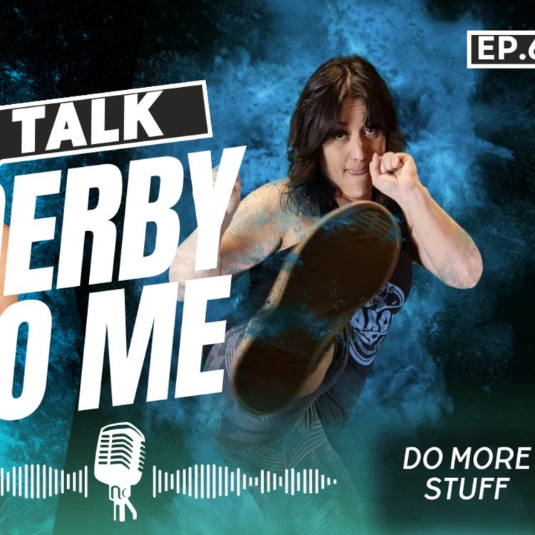 cover art for Talk Derby to Me:  Do More Stuff