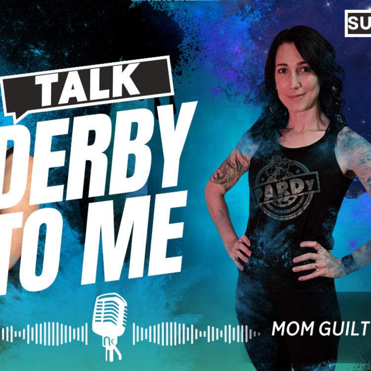 cover art for Talk Derby to Me: Mom Guilt