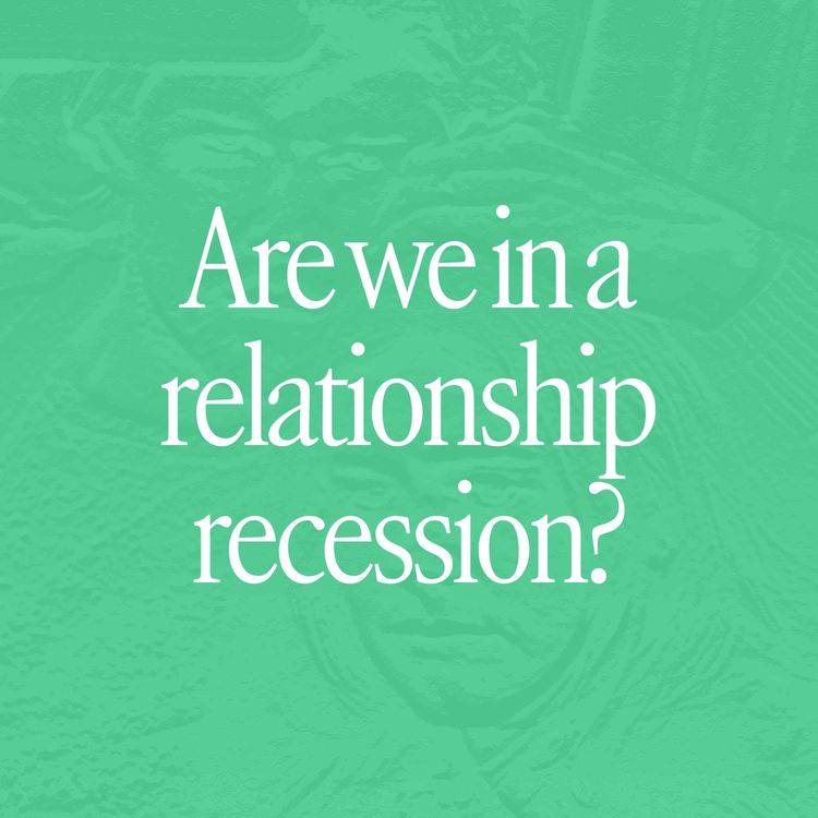 cover art for Are we in a relationship recession?