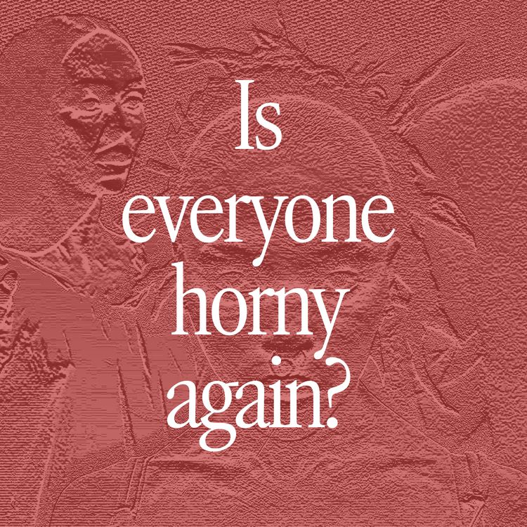 cover art for Is everyone horny again?
