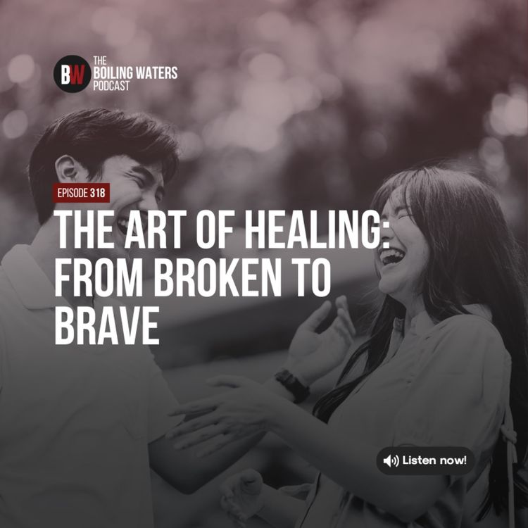 cover art for 318: The Art of Healing: From Broken to Brave