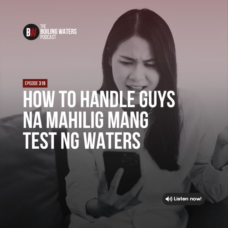 cover art for 319. How To Handle Guys Na Mahilig Mang Test Ng Waters