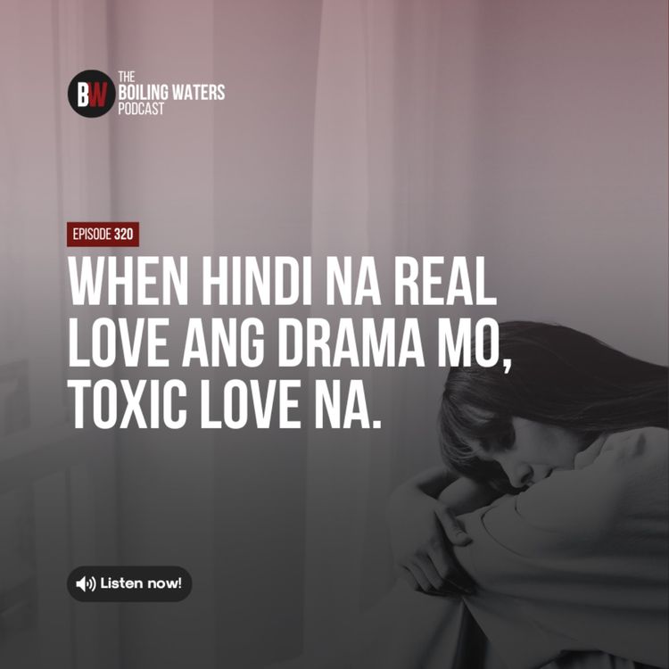 cover art for 321. When Hindi Na Real Love ang Drama Mo, Toxic Love Na.