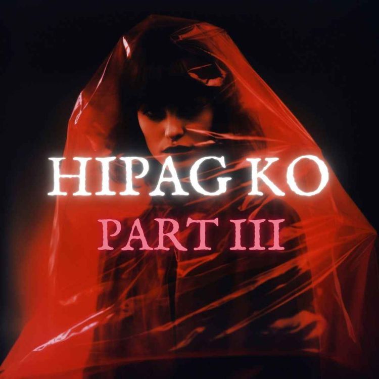 cover art for  SEASON 2 EPISODE #32: PART 3: HIPAG KO - PINOY HORROR STORIES || KILABOT